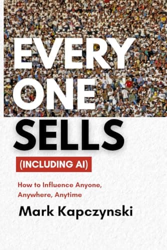 Everyone Sells (Including AI) by Mark Kapczynski