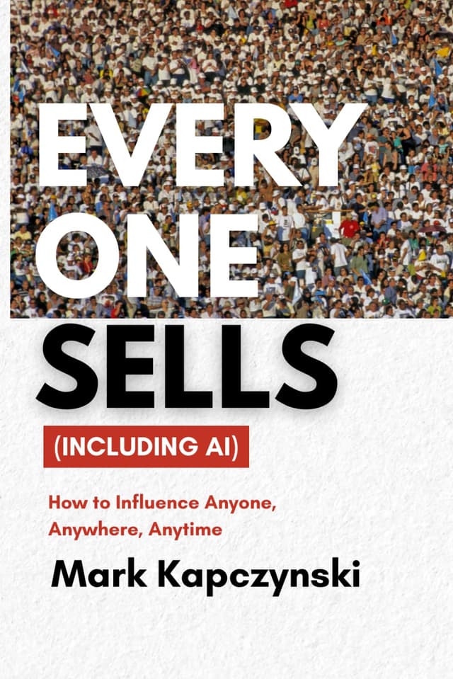 Everyone Sells (Including AI) by Mark Kapczynski